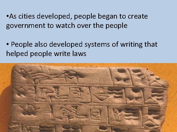  • As cities developed, people began to create government to watch over the