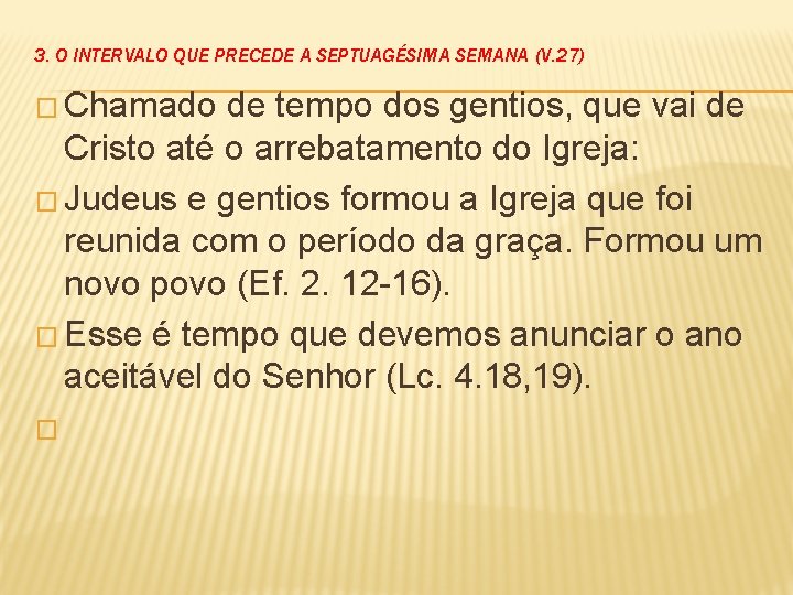 3. O INTERVALO QUE PRECEDE A SEPTUAGÉSIMA SEMANA (V. 27) � Chamado de tempo