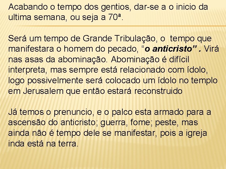 Acabando o tempo dos gentios, dar-se a o inicio da ultima semana, ou seja