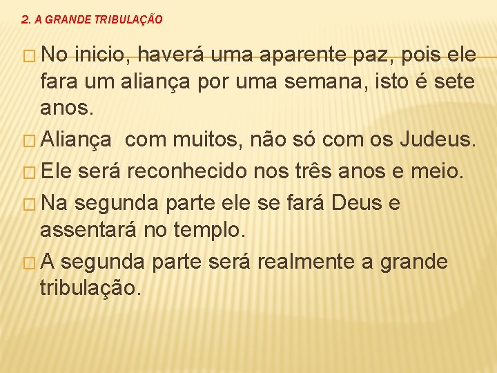 2. A GRANDE TRIBULAÇÃO � No inicio, haverá uma aparente paz, pois ele fara