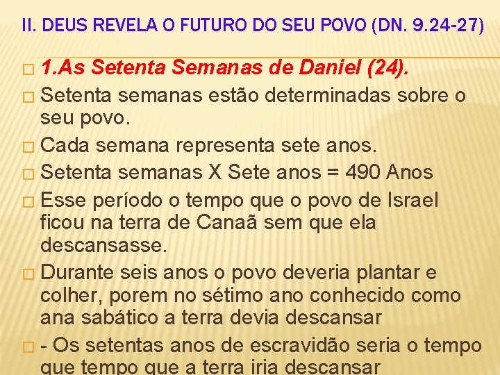 II. DEUS REVELA O FUTURO DO SEU POVO (DN. 9. 24 -27) � 1.