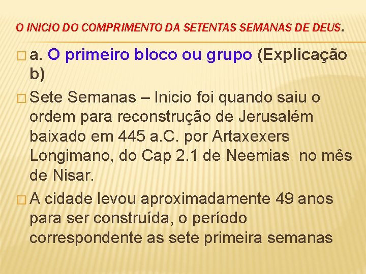 O INICIO DO COMPRIMENTO DA SETENTAS SEMANAS DE DEUS. � a. O primeiro bloco