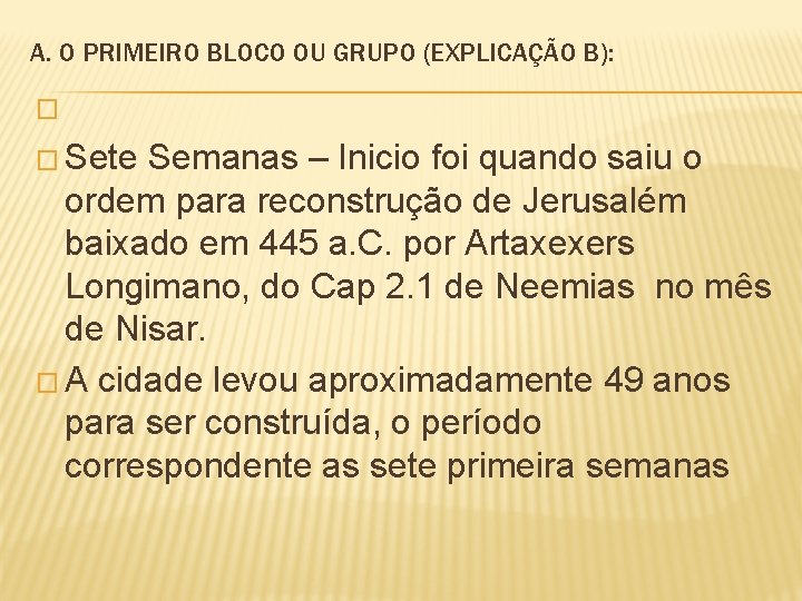 A. O PRIMEIRO BLOCO OU GRUPO (EXPLICAÇÃO B): � � Sete Semanas – Inicio