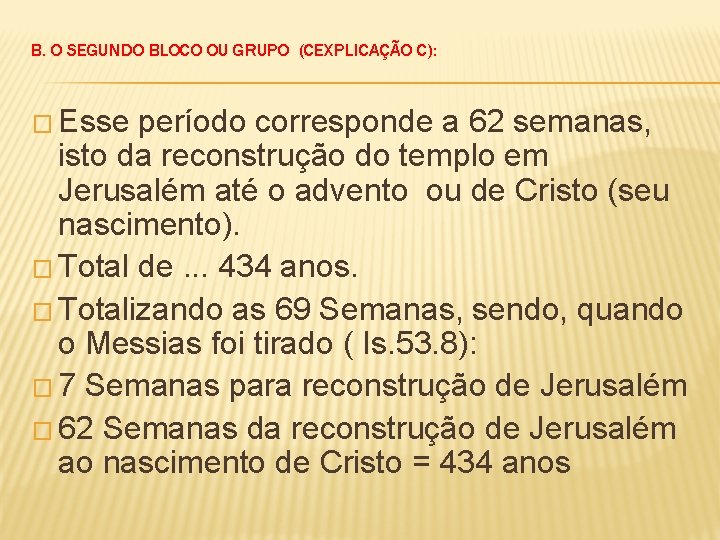 B. O SEGUNDO BLOCO OU GRUPO (CEXPLICAÇÃO C): � Esse período corresponde a 62