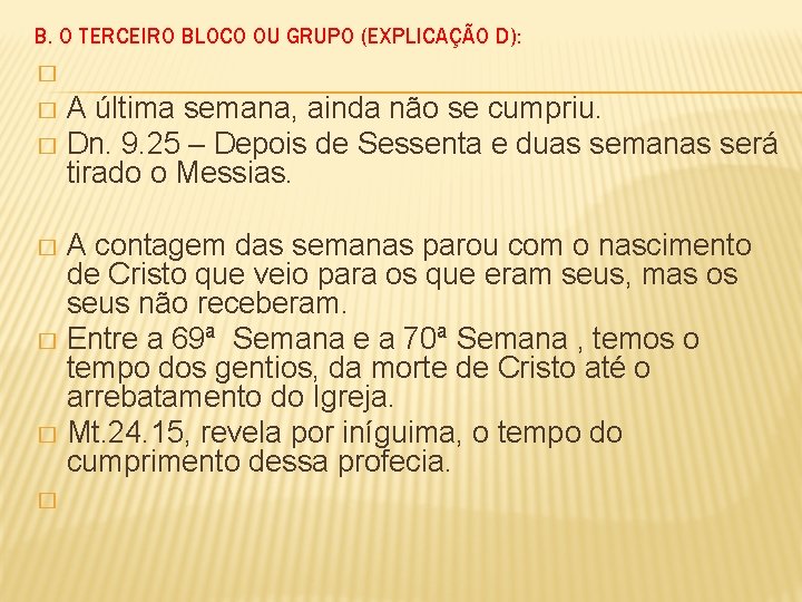 B. O TERCEIRO BLOCO OU GRUPO (EXPLICAÇÃO D): � A última semana, ainda não