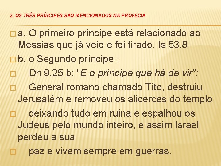 2. OS TRÊS PRÍNCIPES SÃO MENCIONADOS NA PROFECIA � a. O primeiro príncipe está