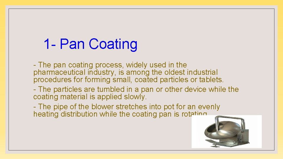 1 - Pan Coating - The pan coating process, widely used in the pharmaceutical