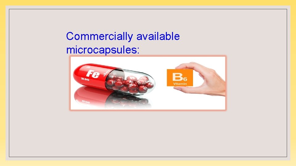 Commercially available microcapsules: 