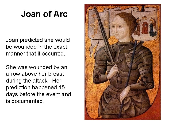 Joan of Arc Joan predicted she would be wounded in the exact manner that