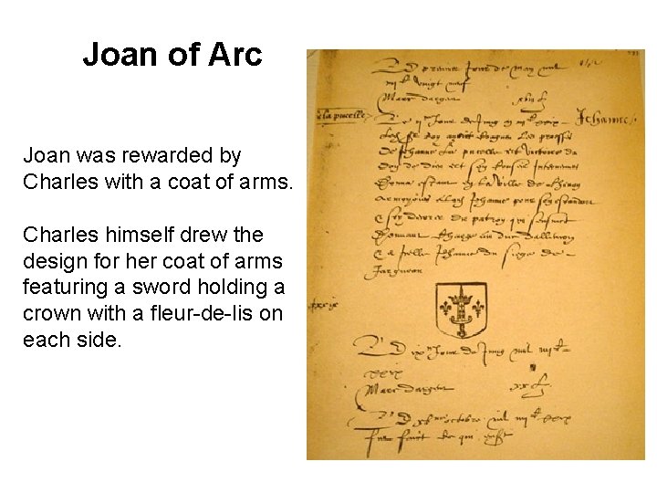 Joan of Arc Joan was rewarded by Charles with a coat of arms. Charles