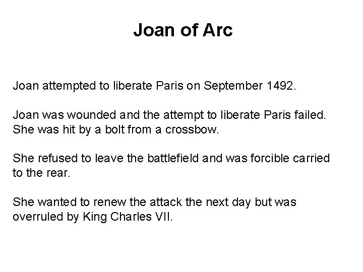 Joan of Arc Joan attempted to liberate Paris on September 1492. Joan was wounded