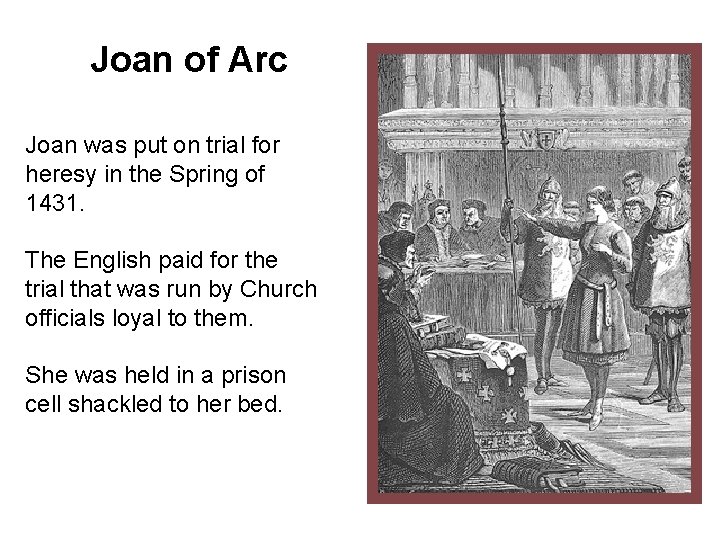 Joan of Arc Joan was put on trial for heresy in the Spring of