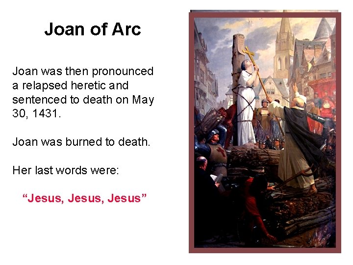 Joan of Arc Joan was then pronounced a relapsed heretic and sentenced to death