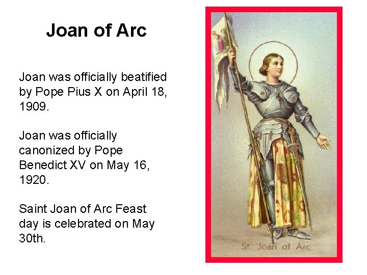 Joan of Arc Joan was officially beatified by Pope Pius X on April 18,