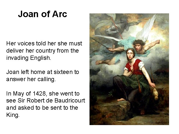 Joan of Arc Her voices told her she must deliver her country from the
