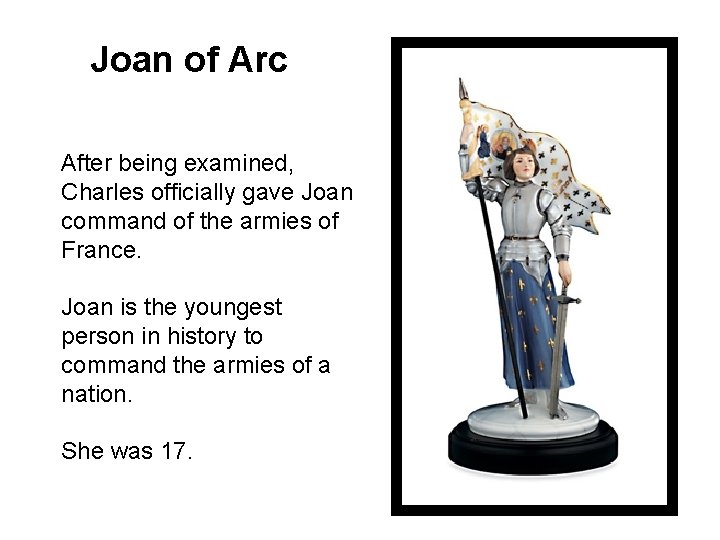 Joan of Arc After being examined, Charles officially gave Joan command of the armies