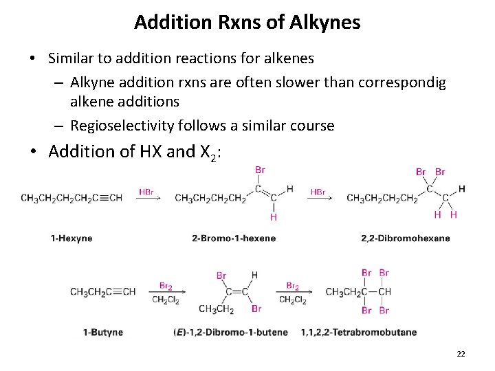 Addition Rxns of Alkynes • Similar to addition reactions for alkenes – Alkyne addition