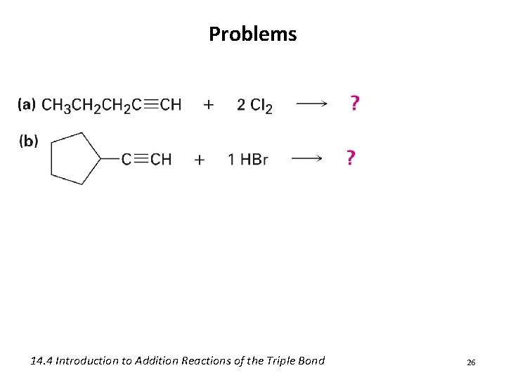 Problems 14. 4 Introduction to Addition Reactions of the Triple Bond 26 