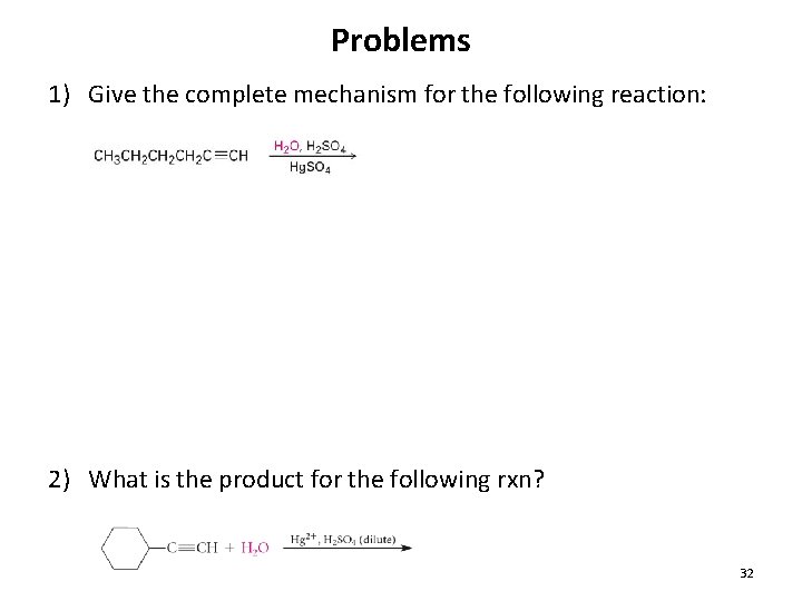 Problems 1) Give the complete mechanism for the following reaction: 2) What is the