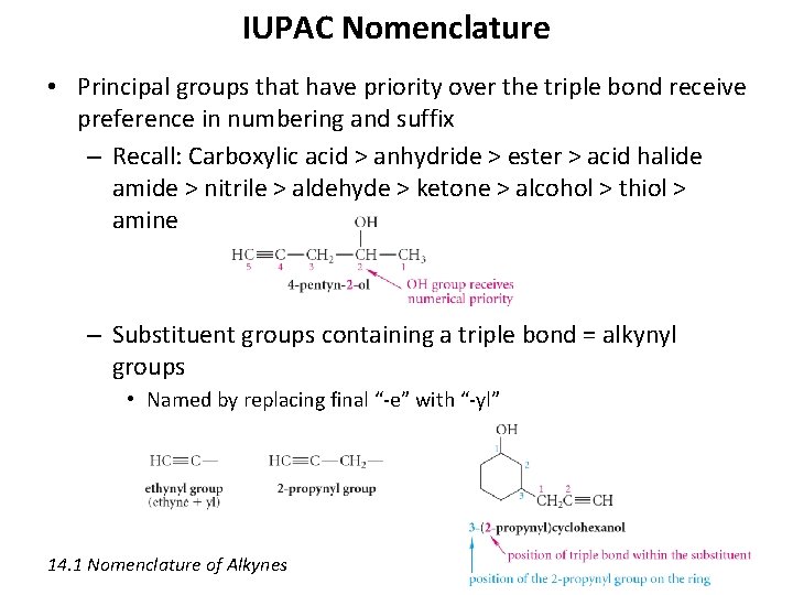 IUPAC Nomenclature • Principal groups that have priority over the triple bond receive preference