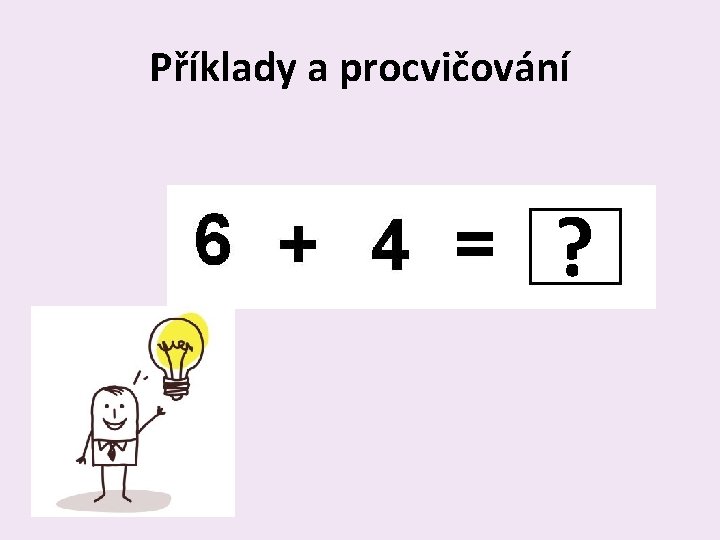 Příklady a procvičování ? 