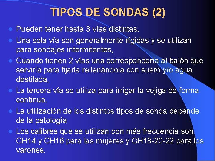 TIPOS DE SONDAS (2) l l l Pueden tener hasta 3 vías distintas. Una TIPOS DE SONDAS (2) l l l Pueden tener hasta 3 vías distintas. Una