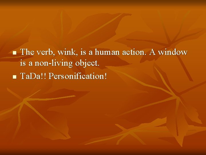 n n The verb, wink, is a human action. A window is a non-living
