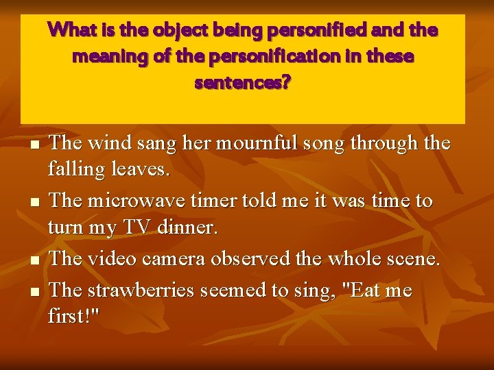What is the object being personified and the meaning of the personification in these