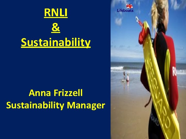 RNLI & Sustainability Anna Frizzell Sustainability Manager 