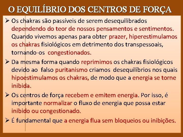 O EQUILÍBRIO DOS CENTROS DE FORÇA Ø Os chakras são passíveis de serem desequilibrados