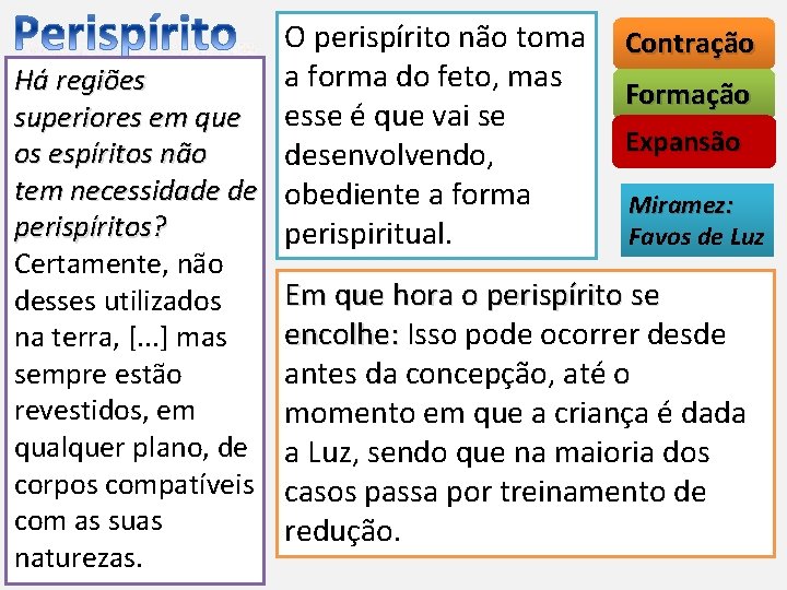 O perispírito não toma a forma do feto, mas Há regiões superiores em que