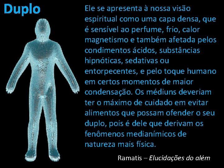 Duplo Ele se apresenta à nossa visão espiritual como uma capa densa, que é