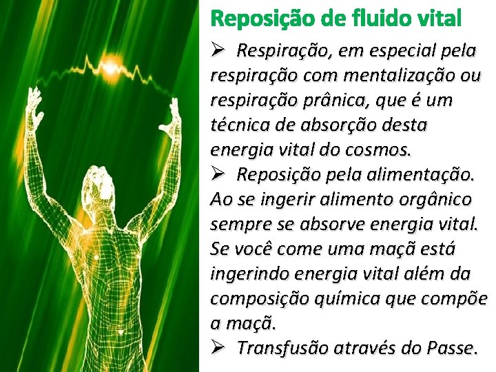 Reposição de fluido vital Ø Respiração, em especial pela respiração com mentalização ou respiração