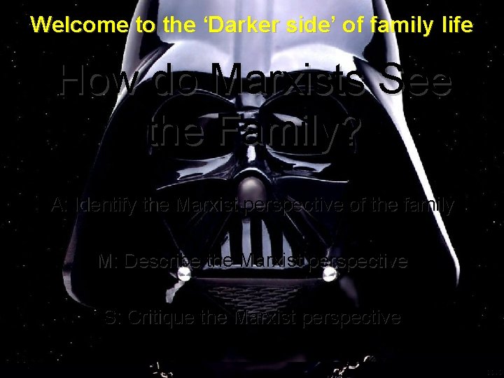 Welcome to the ‘Darker side’ of family life How do Marxists See the Family?
