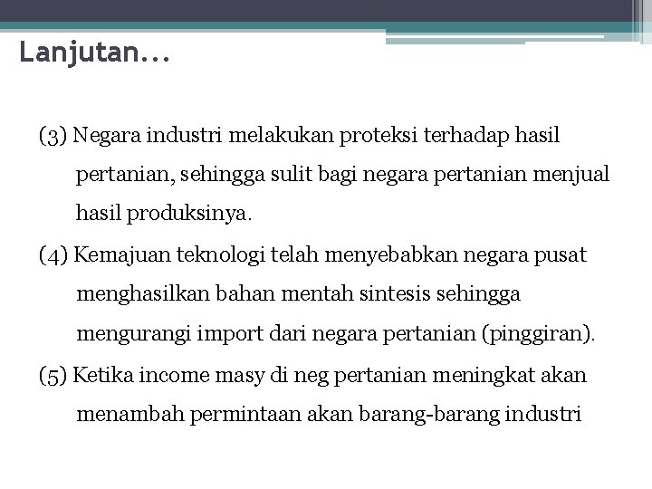 Lanjutan. . . (3) Negara industri melakukan proteksi terhadap hasil pertanian, sehingga sulit bagi