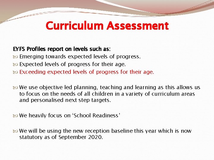 Curriculum Assessment EYFS Profiles report on levels such as: Emerging towards expected levels of