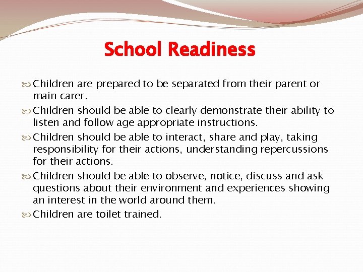 School Readiness Children are prepared to be separated from their parent or main carer.