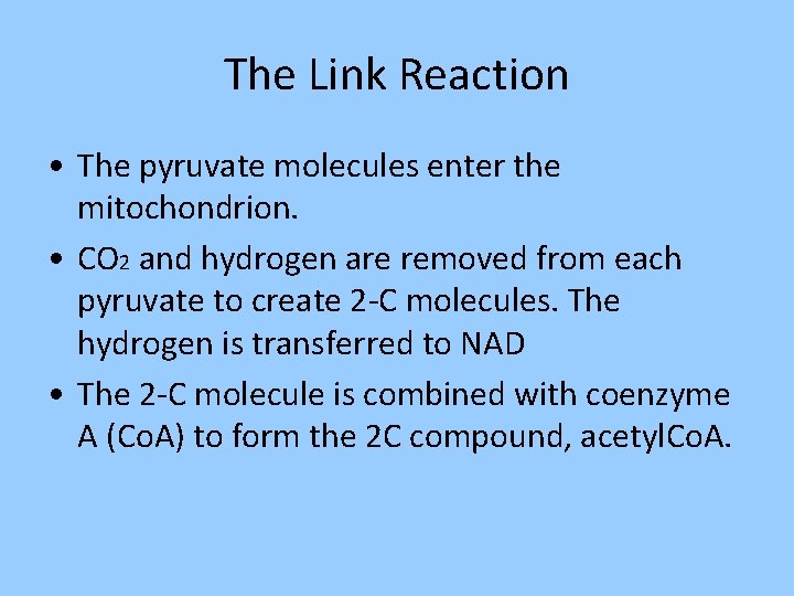 The Link Reaction • The pyruvate molecules enter the mitochondrion. • CO 2 and The Link Reaction • The pyruvate molecules enter the mitochondrion. • CO 2 and