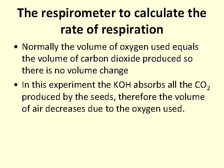 The respirometer to calculate the rate of respiration • Normally the volume of oxygen The respirometer to calculate the rate of respiration • Normally the volume of oxygen