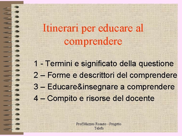Itinerari per educare al comprendere 1 - Termini e significato della questione 2 – Itinerari per educare al comprendere 1 - Termini e significato della questione 2 –