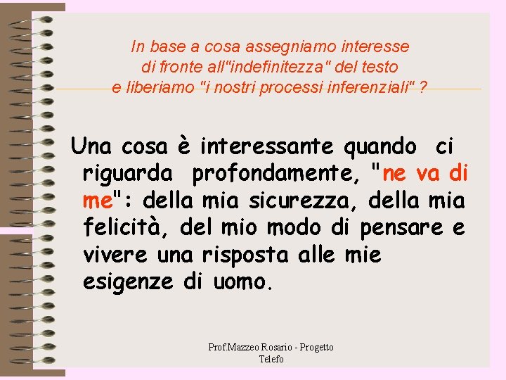 In base a cosa assegniamo interesse di fronte all"indefinitezza" del testo e liberiamo "i In base a cosa assegniamo interesse di fronte all"indefinitezza" del testo e liberiamo "i