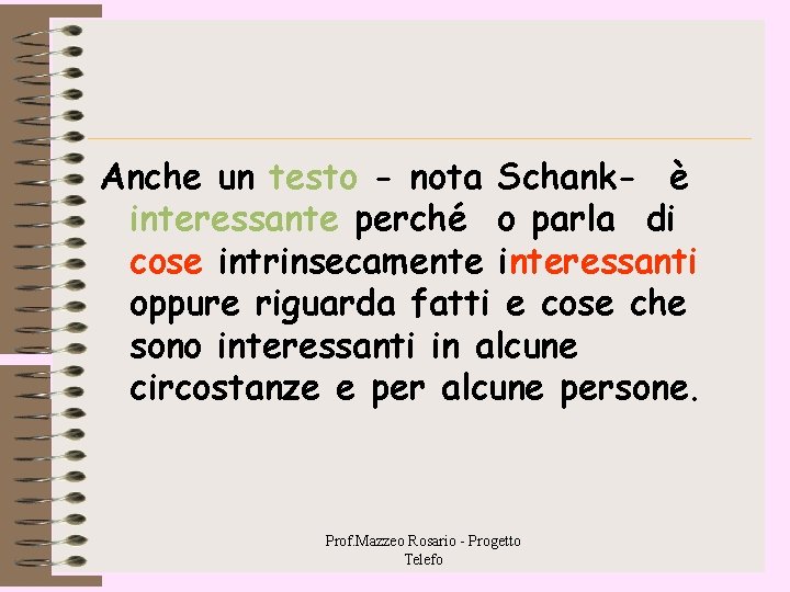 Anche un testo - nota Schank- è interessante perché o parla di cose intrinsecamente Anche un testo - nota Schank- è interessante perché o parla di cose intrinsecamente