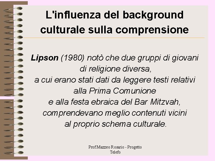 L'influenza del background culturale sulla comprensione Lipson (1980) notò che due gruppi di giovani L'influenza del background culturale sulla comprensione Lipson (1980) notò che due gruppi di giovani
