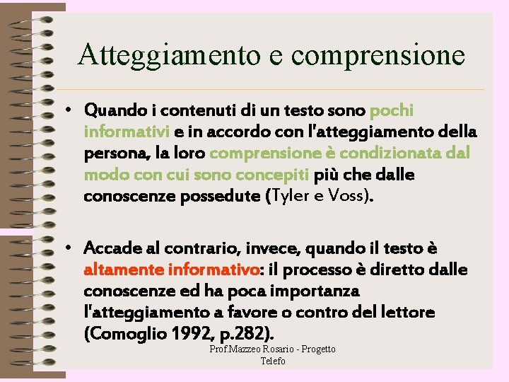 Atteggiamento e comprensione • Quando i contenuti di un testo sono pochi informativi e Atteggiamento e comprensione • Quando i contenuti di un testo sono pochi informativi e
