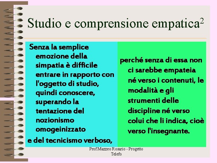 Studio e comprensione empatica 2 Senza la semplice emozione della perché senza di essa Studio e comprensione empatica 2 Senza la semplice emozione della perché senza di essa