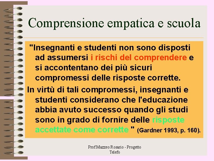 Comprensione empatica e scuola "Insegnanti e studenti non sono disposti ad assumersi i rischi Comprensione empatica e scuola "Insegnanti e studenti non sono disposti ad assumersi i rischi