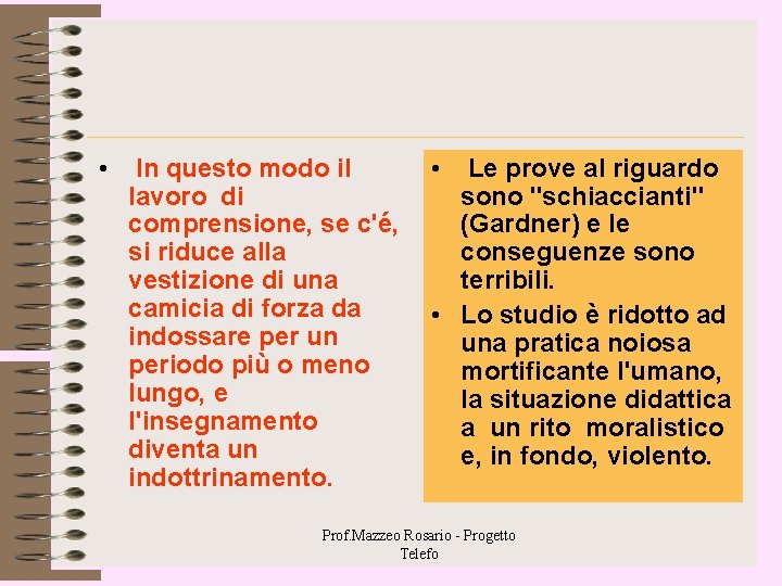 • In questo modo il lavoro di comprensione, se c'é, si riduce alla • In questo modo il lavoro di comprensione, se c'é, si riduce alla