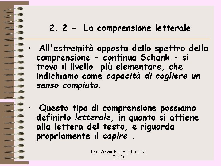 2. 2 - La comprensione letterale • All'estremità opposta dello spettro della comprensione - 2. 2 - La comprensione letterale • All'estremità opposta dello spettro della comprensione -