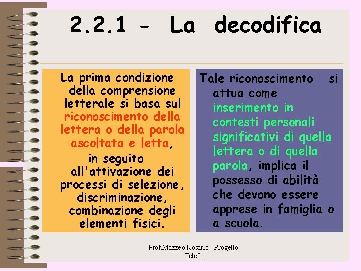 2. 2. 1 - La decodifica La prima condizione della comprensione letterale si basa 2. 2. 1 - La decodifica La prima condizione della comprensione letterale si basa
