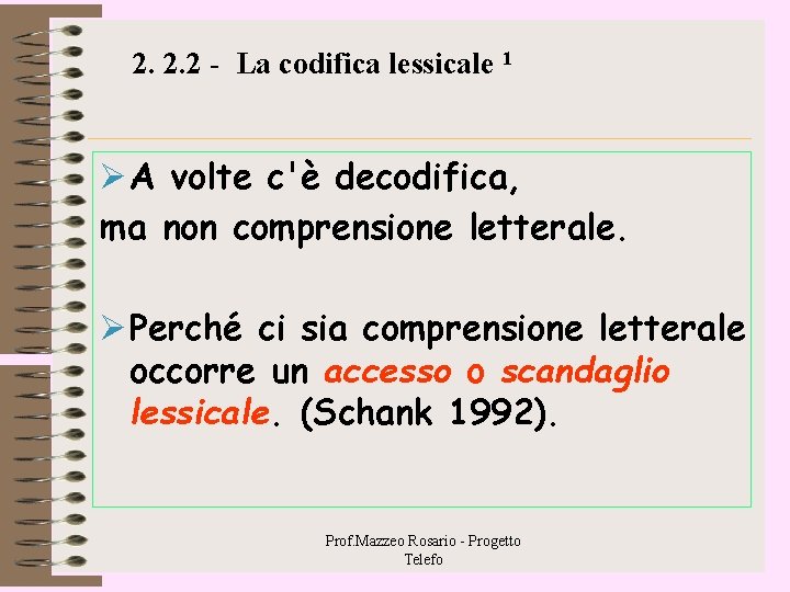 2. 2. 2 - La codifica lessicale 1 Ø A volte c'è decodifica, ma 2. 2. 2 - La codifica lessicale 1 Ø A volte c'è decodifica, ma